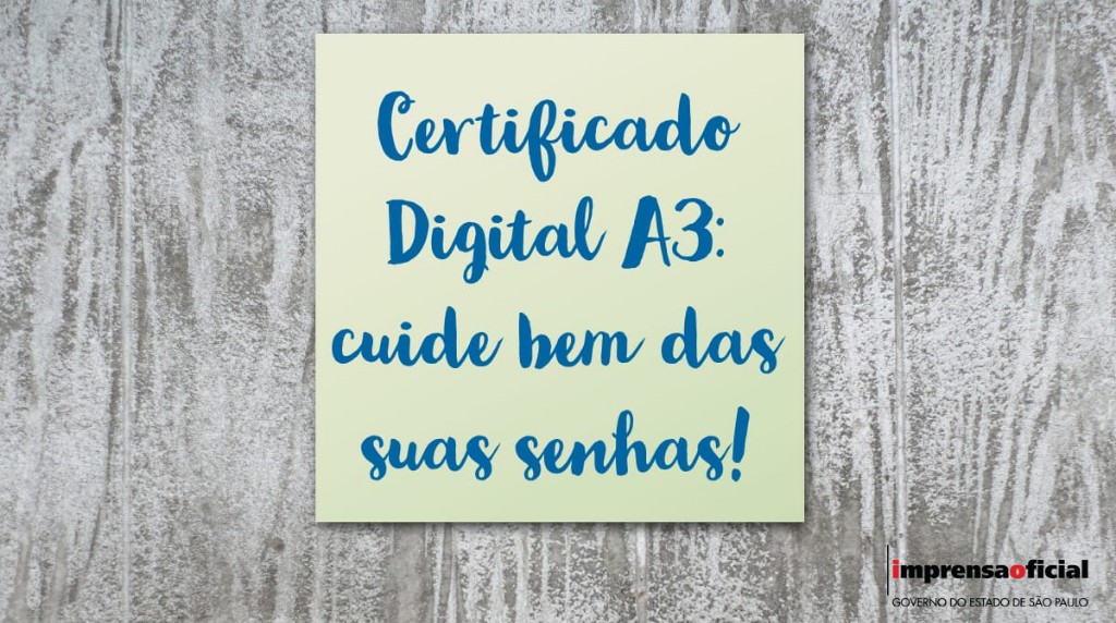 Certificado Digital A3: cuide bem das suas senhas
