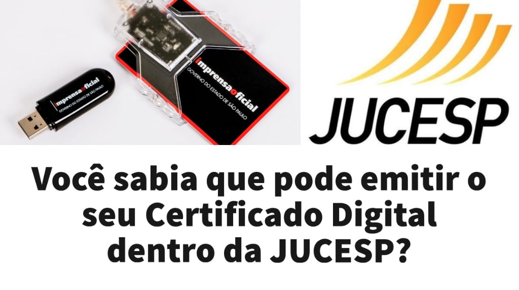 Você sabia que pode emitir o seu Certificado Digital dentro da Jucesp?